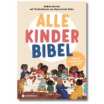 Die Alle-Kinder-Bibel erzählt in 21 Bibelgeschichten Rassismus sensibel und kindgerecht.