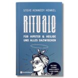 Das Buch Rituale für Hipster & Heilige und alles dazwischen wurde von Steve Kennedy Henkel herausgegeben.