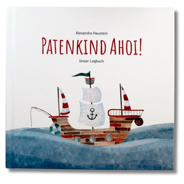 Patenkind Ahoi! Unser Logbuch ist ein Erinnerungsbuch für Paten und Patenkinder, das von Alexandra Haustein gestaltet wurde.