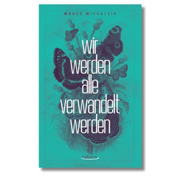 "Wir werden alle verwandelt werden" ist ein Buch von Marco Michalzik.