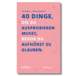 "40 Dinge, die du ausprobieren musst, bevor Du aufhörst zu glauben" ist ein Buch von Lisa Menzel und Tobias Sauer.